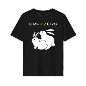 Женская футболка хлопок Oversize с принтом Brazzers в Новосибирске, 100% хлопок | свободный крой, круглый ворот, спущенный рукав, длина до линии бедер
 | brazzers | а | бразерс | браззерс | братья | зайцы | звезда | кролики | надпись | прикол | проно хуб | сайт | 