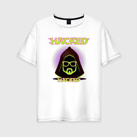 Женская футболка хлопок Oversize с принтом Hacked в Новосибирске, 100% хлопок | свободный крой, круглый ворот, спущенный рукав, длина до линии бедер
 | cybepunk | hacked | hacker | it | аноним | анонимус | взлом | взломщик | киберпанк | программист | хак | хакер