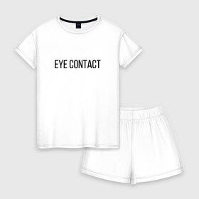 Женская пижама с шортиками хлопок с принтом EYE CONTACT в Новосибирске, 100% хлопок | футболка прямого кроя, шорты свободные с широкой мягкой резинкой | contact | eye | eyes | глазной | груди | грудь | зрительный | контакт | на | надпись | не | простая | смотри