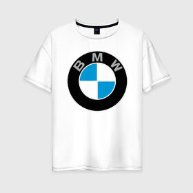 Женская футболка хлопок Oversize с принтом BMW в Новосибирске, 100% хлопок | свободный крой, круглый ворот, спущенный рукав, длина до линии бедер
 | bmw | brand | car | germany | logo | speed | беха | бмв | бренд | германия | дрифт | лого | логотип | машина | надпись | парню | скорость | тачка | фирма