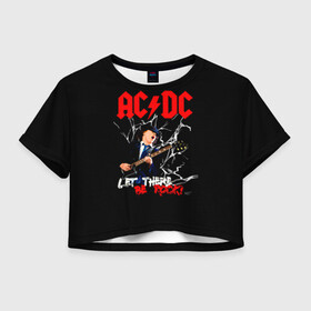 Женская футболка Crop-top 3D с принтом AC/DC let there be rock! в Новосибирске, 100% полиэстер | круглая горловина, длина футболки до линии талии, рукава с отворотами | Тематика изображения на принте: ac dc | acdc | acdc ас дс | angus | back in black | highway to hell | mckinnon | young | австралийская | ангус янг | ас дс | асдс | блюз | в форме | гитара | группа | крис слэйд | метал | молния | музыка | п | певец | рок | рок н ролл