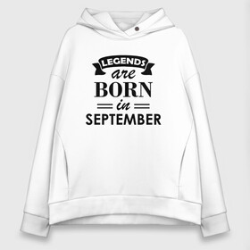 Женское худи Oversize хлопок с принтом Legends are born in september в Новосибирске, френч-терри — 70% хлопок, 30% полиэстер. Мягкий теплый начес внутри —100% хлопок | боковые карманы, эластичные манжеты и нижняя кромка, капюшон на магнитной кнопке | birthday | born | gift | happy birthday | legends | день рождения | легенды | подарка | праздник | сентябрь