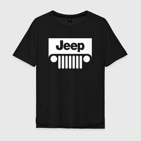 Мужская футболка хлопок Oversize с принтом Jeep в Новосибирске, 100% хлопок | свободный крой, круглый ворот, “спинка” длиннее передней части | 4на4 | auto | baja | jeep | offroad | trofi | авто | автомобиль | ам | баха | бездорожье | внедорожник | джип | джипинг | джиппинг | машина | машины | оффроад | полный привод
