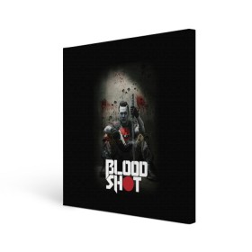 Холст квадратный с принтом BloodShot в Новосибирске, 100% ПВХ |  | Тематика изображения на принте: bloodshot | valiant | vin diesel | бладшот | вин дизель | кино | фильм | фильм 2020