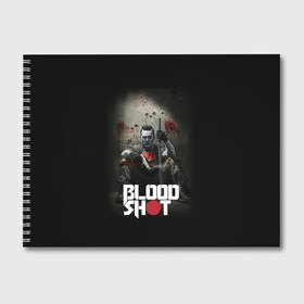 Альбом для рисования с принтом BloodShot в Новосибирске, 100% бумага
 | матовая бумага, плотность 200 мг. | Тематика изображения на принте: bloodshot | valiant | vin diesel | бладшот | вин дизель | кино | фильм | фильм 2020