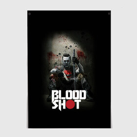 Постер с принтом BloodShot в Новосибирске, 100% бумага
 | бумага, плотность 150 мг. Матовая, но за счет высокого коэффициента гладкости имеет небольшой блеск и дает на свету блики, но в отличии от глянцевой бумаги не покрыта лаком | bloodshot | valiant | vin diesel | бладшот | вин дизель | кино | фильм | фильм 2020