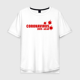 Мужская футболка хлопок Oversize с принтом Coronavirus 2019 - nCoV в Новосибирске, 100% хлопок | свободный крой, круглый ворот, “спинка” длиннее передней части | 2019   ncov | coronaviridae | coronavirus | covid | covid 19 | ncov | sars | virus | арт | биологическая опасность | болезнь | вирус | знак | карантин | корона | коронавирус | короновирус | мем | нков | нсов | пандемия | прикол | символ
