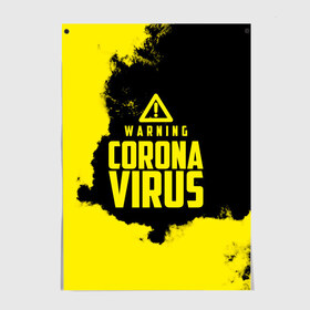 Постер с принтом Warning Coronavirus в Новосибирске, 100% бумага
 | бумага, плотность 150 мг. Матовая, но за счет высокого коэффициента гладкости имеет небольшой блеск и дает на свету блики, но в отличии от глянцевой бумаги не покрыта лаком | 2019   ncov | coronavirus | covid | covid 19 | ncov | virus | арт | биологическая опасность | болезнь | вирус | знак | карантин | корона | коронавирус | короновирус | мем | мой руки | оставайся дома | пандемия | помой руки
