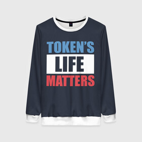 Женский свитшот 3D с принтом TOKENS LIFE MATTERS в Новосибирске, 100% полиэстер с мягким внутренним слоем | круглый вырез горловины, мягкая резинка на манжетах и поясе, свободная посадка по фигуре | cartman | kenny | park | south | southpark | картман | кенни | мульт | мультик | парк | персонаж | персонажи | сериал | южный