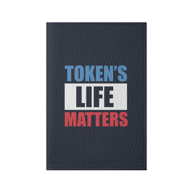 Обложка для паспорта матовая кожа с принтом TOKENS LIFE MATTERS в Новосибирске, натуральная матовая кожа | размер 19,3 х 13,7 см; прозрачные пластиковые крепления | cartman | kenny | park | south | southpark | картман | кенни | мульт | мультик | парк | персонаж | персонажи | сериал | южный