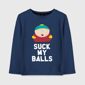 Детский лонгслив хлопок с принтом Suck My Balls в Новосибирске, 100% хлопок | круглый вырез горловины, полуприлегающий силуэт, длина до линии бедер | cartman | kenny | park | south | southpark | картман | кенни | мульт | мультик | парк | персонаж | персонажи | сериал | южный