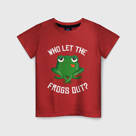 Детская футболка хлопок с принтом Who let the frogs out?  в Новосибирске, 100% хлопок | круглый вырез горловины, полуприлегающий силуэт, длина до линии бедер | Тематика изображения на принте: жаба | лягушка
