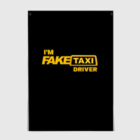 Постер с принтом Fake Taxi в Новосибирске, 100% бумага
 | бумага, плотность 150 мг. Матовая, но за счет высокого коэффициента гладкости имеет небольшой блеск и дает на свету блики, но в отличии от глянцевой бумаги не покрыта лаком | fake taxi | faketaxi | i am fake taxi driver | im fake taxi driver | taxi | такси | таксист | фейк такси | фейктакси | я водитель такси