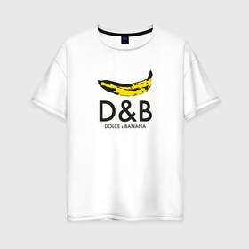 Женская футболка хлопок Oversize с принтом Dolce and Banana в Новосибирске, 100% хлопок | свободный крой, круглый ворот, спущенный рукав, длина до линии бедер
 | Тематика изображения на принте: banan | banana | dg | dolce banana | dolce gabana | dolce gabbana | антибренд | банан | бананы | гнилой | дольче габана | дольче габбана | крутая | модная | пародия | прикол | тренд