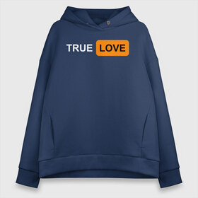 Женское худи Oversize хлопок с принтом True Love в Новосибирске, френч-терри — 70% хлопок, 30% полиэстер. Мягкий теплый начес внутри —100% хлопок | боковые карманы, эластичные манжеты и нижняя кромка, капюшон на магнитной кнопке | logo | love | true love | лого | логотип | любовь | настоящая любовь
