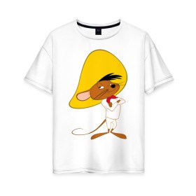 Женская футболка хлопок Oversize с принтом Спиди Гонзалес в Новосибирске, 100% хлопок | свободный крой, круглый ворот, спущенный рукав, длина до линии бедер
 | looney tunes | speedy gonzales | vdzabma | луни тюнз