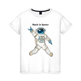 Женская футболка хлопок с принтом Rock in Space в Новосибирске, 100% хлопок | прямой крой, круглый вырез горловины, длина до линии бедер, слегка спущенное плечо | cosmonaut | rock | rock n roll | space | космонавт | космос | рок