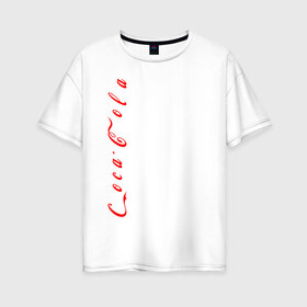 Женская футболка хлопок Oversize с принтом C o c a - C o l a. в Новосибирске, 100% хлопок | свободный крой, круглый ворот, спущенный рукав, длина до линии бедер
 | coca cola | дистанция | кола | логотип | лучше дома | сиди дома