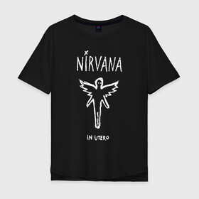 Мужская футболка хлопок Oversize с принтом Nirvana In utero в Новосибирске, 100% хлопок | свободный крой, круглый ворот, “спинка” длиннее передней части | in utero | nevermind | nirvana | nirvana in utero | smile | курт кобейн | нирвана | нирвана in utero