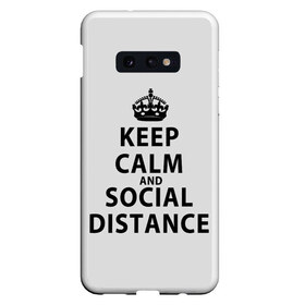 Чехол для Samsung S10E с принтом Keep Calm And Social Distance в Новосибирске, Силикон | Область печати: задняя сторона чехла, без боковых панелей | Тематика изображения на принте: 2019 | biohazard | calm | china | coronavirus | covid 19 | inc | keep | ncov | ncov19 | ncov2019 | plague | survivor | virus | warning | вирус | дистанцию | коронавирус | соблюдай