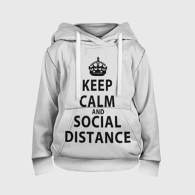 Детская толстовка 3D с принтом Keep Calm And Social Distance в Новосибирске, 100% полиэстер | двухслойный капюшон со шнурком для регулировки, мягкие манжеты на рукавах и по низу толстовки, спереди карман-кенгуру с мягким внутренним слоем | 2019 | biohazard | calm | china | coronavirus | covid 19 | inc | keep | ncov | ncov19 | ncov2019 | plague | survivor | virus | warning | вирус | дистанцию | коронавирус | соблюдай