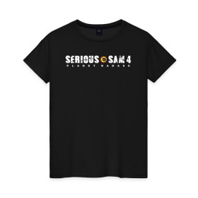 Женская футболка хлопок с принтом Serious Sam 4 в Новосибирске, 100% хлопок | прямой крой, круглый вырез горловины, длина до линии бедер, слегка спущенное плечо | croteam | devolver | digital | games | planet | sam | serious | игры | крутой | планета | сэм
