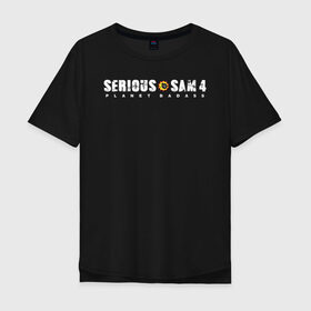 Мужская футболка хлопок Oversize с принтом Serious Sam 4 в Новосибирске, 100% хлопок | свободный крой, круглый ворот, “спинка” длиннее передней части | croteam | devolver | digital | games | planet | sam | serious | игры | крутой | планета | сэм