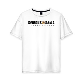 Женская футболка хлопок Oversize с принтом Serious Sam 4 в Новосибирске, 100% хлопок | свободный крой, круглый ворот, спущенный рукав, длина до линии бедер
 | croteam | devolver | digital | games | planet | sam | serious | игры | крутой | планета | сэм