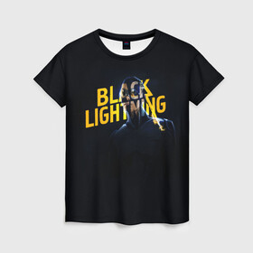 Женская футболка 3D с принтом Black Lightning   Thunder в Новосибирске, 100% полиэфир ( синтетическое хлопкоподобное полотно) | прямой крой, круглый вырез горловины, длина до линии бедер | anissa pierce | black lightning | thunder | vdzabma | анисса пирс | гром | черная молния
