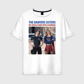 Женская футболка хлопок Oversize с принтом The Danvers Sisters в Новосибирске, 100% хлопок | свободный крой, круглый ворот, спущенный рукав, длина до линии бедер
 | alex danvers | kara danvers | supergirl | vdzabma | алекс дэнверс | кара дэнверс | супергерл