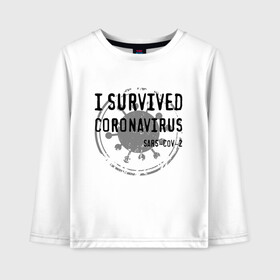 Детский лонгслив хлопок с принтом I SURVIVED CORONAVIRUS в Новосибирске, 100% хлопок | круглый вырез горловины, полуприлегающий силуэт, длина до линии бедер | coronavirus | covid | covid 19 | covid19 | epidemic | ncov | pandemic | quarantine | survived | вирус | карантин | корона | коронавирус | пандемия | пережил | пережила | пересидел | пересидела | эпидемия