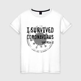 Женская футболка хлопок с принтом I SURVIVED CORONAVIRUS в Новосибирске, 100% хлопок | прямой крой, круглый вырез горловины, длина до линии бедер, слегка спущенное плечо | coronavirus | covid | covid 19 | covid19 | epidemic | ncov | pandemic | quarantine | survived | вирус | карантин | корона | коронавирус | пандемия | пережил | пережила | пересидел | пересидела | эпидемия