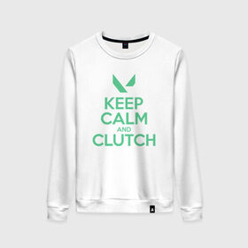 Женский свитшот хлопок с принтом KEEP CALM CLUTCH в Новосибирске, 100% хлопок | прямой крой, круглый вырез, на манжетах и по низу широкая трикотажная резинка  | breach | cs go | cypher | jett | league of legends | legends of runeterra | lol | omen | overwatch | phoenix | riot | riot games | sage | sona | sova | valorant | viper | валорант | кс го | лига легенд | лол