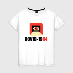 Женская футболка хлопок с принтом Коронавирус Большого брата в Новосибирске, 100% хлопок | прямой крой, круглый вырез горловины, длина до линии бедер, слегка спущенное плечо | 1984 | corona | covid 19 | антиутопия | ковид | корона | коронавирус | оруэлл