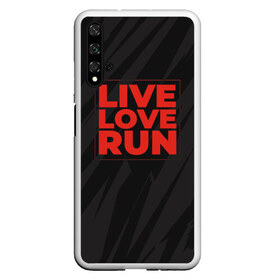 Чехол для Honor 20 с принтом Live Love Run в Новосибирске, Силикон | Область печати: задняя сторона чехла, без боковых панелей | russia running | russiarunning | бег | раша ранинг | спорт