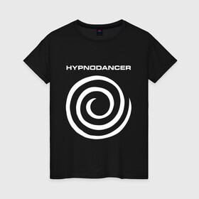 Женская футболка хлопок с принтом HYPNODANCER в Новосибирске, 100% хлопок | прямой крой, круглый вырез горловины, длина до линии бедер, слегка спущенное плечо | hypnodancer | hypnodancer little | little big | uno | группа little big | литл биг | надпись
