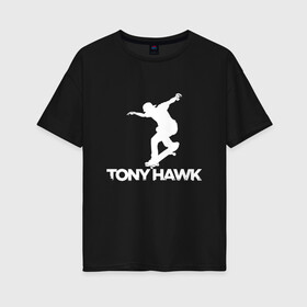 Женская футболка хлопок Oversize с принтом Tony Hawks Pro Skater (Z) в Новосибирске, 100% хлопок | свободный крой, круглый ворот, спущенный рукав, длина до линии бедер
 | Тематика изображения на принте: extrime | pro skater | tony hawk | tony hawks pro skater | про скейтер | скейт | скейтер | скейтеры | тони хавк | экстрим