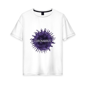 Женская футболка хлопок Oversize с принтом Coronavirus в Новосибирске, 100% хлопок | свободный крой, круглый ворот, спущенный рукав, длина до линии бедер
 | coronavirus | арт | вирус | коронавирус | пандемия