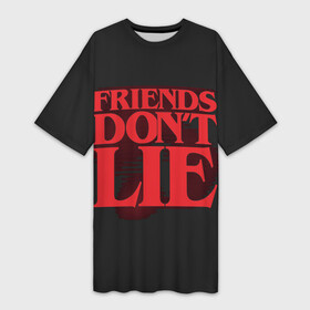 Платье-футболка 3D с принтом Friends Dont Lie в Новосибирске,  |  | 11 | demogorgon | dont | friends | lie | retro | stranger | things | дастин | дела | демогоргон | друзья | лгут | не | оди | одиннадцать | очень | ретро | стив | странные | хоппер | хоукинс