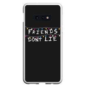 Чехол для Samsung S10E с принтом Friends Dont Lie в Новосибирске, Силикон | Область печати: задняя сторона чехла, без боковых панелей | 11 | demogorgon | dont | friends | lie | retro | stranger | things | дастин | дела | демогоргон | друзья | лгут | не | оди | одиннадцать | очень | ретро | стив | странные | хоппер | хоукинс