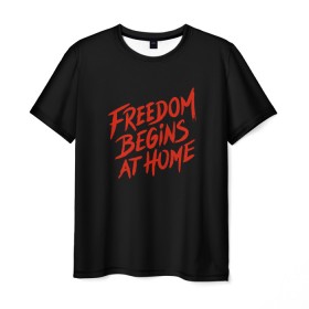 Мужская футболка 3D с принтом freedom в Новосибирске, 100% полиэфир | прямой крой, круглый вырез горловины, длина до линии бедер | freedom | дом | дом милый дом | надпись | свобода | свобода начинается дома | свободный | счастливый | текст