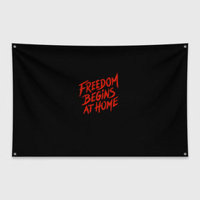 Флаг-баннер с принтом freedom в Новосибирске, 100% полиэстер | размер 67 х 109 см, плотность ткани — 95 г/м2; по краям флага есть четыре люверса для крепления | freedom | дом | дом милый дом | надпись | свобода | свобода начинается дома | свободный | счастливый | текст