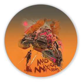Коврик для мышки круглый с принтом Mad Max Fury Road в Новосибирске, резина и полиэстер | круглая форма, изображение наносится на всю лицевую часть | mad max | mad max fury road | безумный макс | мад макс | мед макс мэд макс