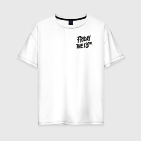 Женская футболка хлопок Oversize с принтом Friday The 13th Logo в Новосибирске, 100% хлопок | свободный крой, круглый ворот, спущенный рукав, длина до линии бедер
 | friday the 13th | vdosadir | маркус ниспель | пятница 13 е