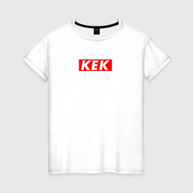 Женская футболка хлопок с принтом KEK STYLE в Новосибирске, 100% хлопок | прямой крой, круглый вырез горловины, длина до линии бедер, слегка спущенное плечо | casual | kek | lol | omg | кек | лол | модные | надписи | омг | фразы
