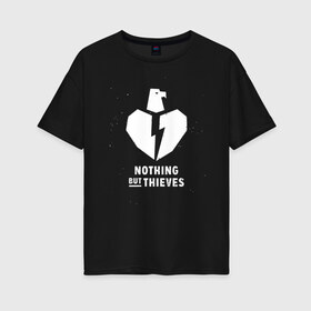 Женская футболка хлопок Oversize с принтом Nothing But Thieves в Новосибирске, 100% хлопок | свободный крой, круглый ворот, спущенный рукав, длина до линии бедер
 | nothing but | nothing but thieves | rock | музыка