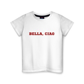 Детская футболка хлопок с принтом Bella ciao в Новосибирске, 100% хлопок | круглый вырез горловины, полуприлегающий силуэт, длина до линии бедер | Тематика изображения на принте: la casa de papel | бумажный дом