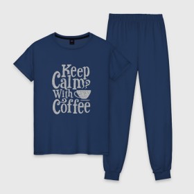 Женская пижама хлопок с принтом Keep calm with coffee в Новосибирске, 100% хлопок | брюки и футболка прямого кроя, без карманов, на брюках мягкая резинка на поясе и по низу штанин | coffee | keep calm | ароматный | бодрящий | горячий | кофе | кофеек | кофейная | кофеман | кофи | крепкие | крепкий | нервы | с кофе | с утра | сохраняй спокойствие | успокаивает | утренний | утро | чашка
