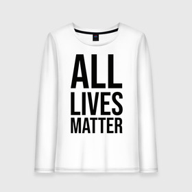 Женский лонгслив хлопок с принтом ALL LIVES MATTER в Новосибирске, 100% хлопок |  | lives | meme | russia | жизнь | мем | россия