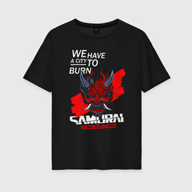 Женская футболка хлопок Oversize с принтом WELCOME TO NIGHT CITY в Новосибирске, 100% хлопок | свободный крой, круглый ворот, спущенный рукав, длина до линии бедер
 | 2019 | cd project red | cyberpunk 2077 | future | hack | keanu reeves | night city | samurai | sci fi | v | wake up samurai | welcome to night city | ви | киану ривз | киберпанк 2077 | логотип | роботы | самураи | фантастика